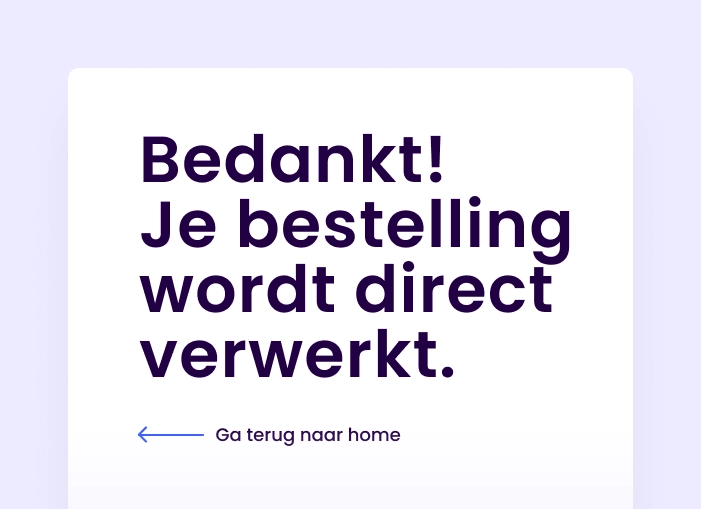 Dit kan ook met een aparte bedanktpagina bijvoorbeeld.